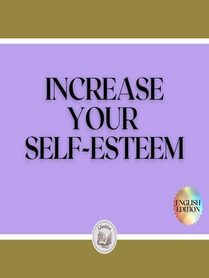 cover image of INCREASE YOUR SELF-ESTEEM